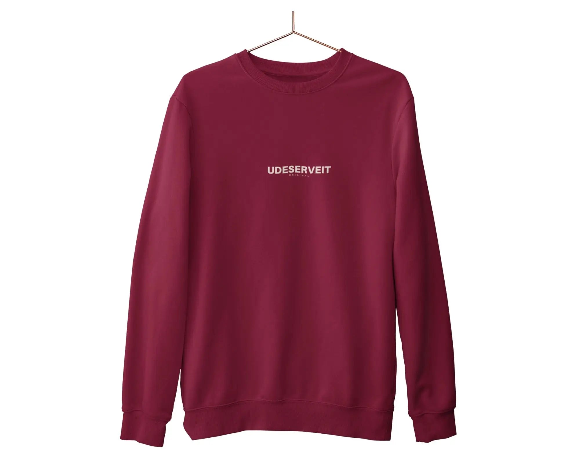 Maroon sweatshirt with 'UDESERVEIT' text on a white background